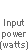Input power(watts)
