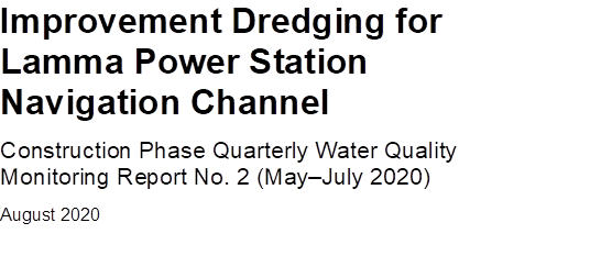 Improvement Dredging for Lamma Power Station Navigation Channel
Construction Phase Quarterly Water Quality Monitoring Report No. 2 (MayJuly 2020)
August 2020



